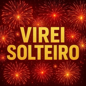 virei solteiro (Explicit)