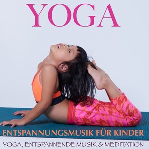 Yoga: Entspannungsmusik für Kinder (Yoga, Entspannende Musik und Meditation)