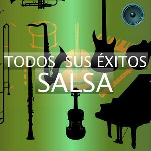 Todos Sus Éxitos Salsa