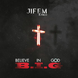 B. I. G (Believe in God)