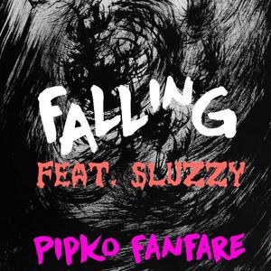 Falling (feat. Sluzzy) [Explicit]