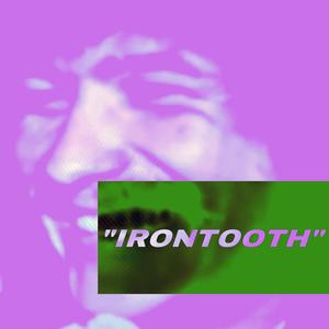 IRONTOOTH (Explicit)