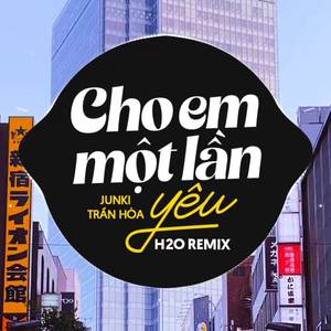 Cho Em Một Lần Yêu Remix