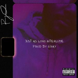 Just As Long Interlude (Explicit)