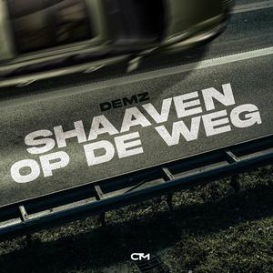 Shaaven Op De Weg (Explicit)