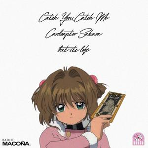 Catch You Catch Me (From "Cardcaptor Sakura") but it's lofi (feat. Radio Macoña)