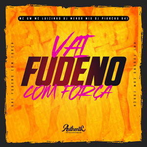 Vai Fudeno Com Força (Explicit)