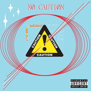 No Caution (Explicit)