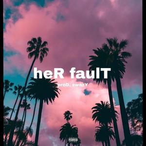 heR faulT