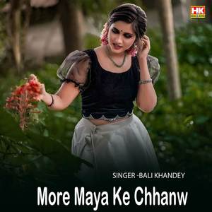 More Maya Ke Chhanw