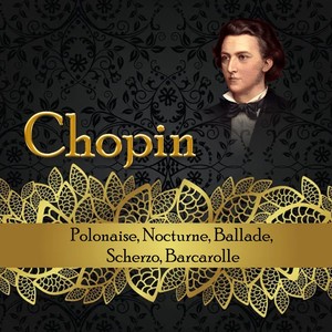 Chopin, Polonaise, Nocturne, Ballade, Scherzo, Barcarolle