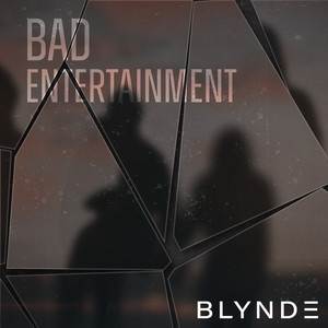 BLYNDE - Bad Entertainment