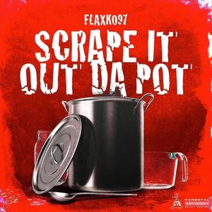Scrape It Out Da Pot (Explicit)