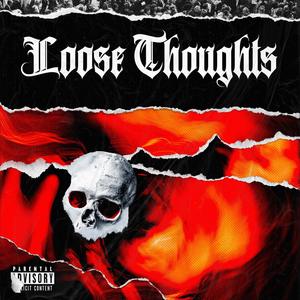 Loose Thoughts (Explicit)