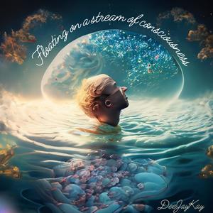 Floating On A Stream Of Consciousness