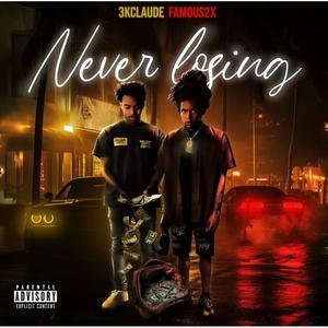 Never Losing (feat. Famous2x) [Explicit]