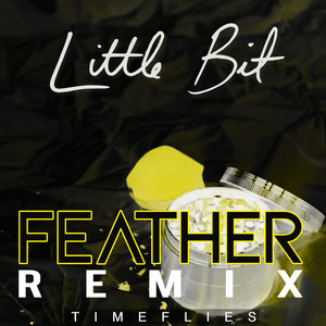 Little Bit (Feather Remix|Explicit)