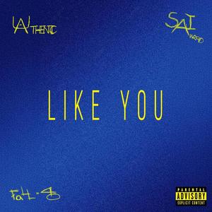 Like You (feat. Thentic & SaiWZRD) (Explicit)