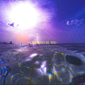 SUBIENDO EL SOL (Explicit)