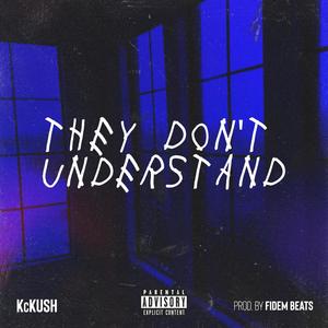 They Don't Understand (Explicit)