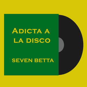 Adicta a La Disco Seven Betta (Explicit)