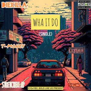 Wha It Do (feat. T-Money & Stretchem AP) [Explicit]