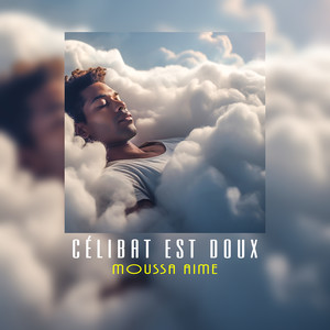 CÉLIBAT EST DOUX (Explicit)