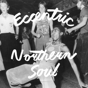 Eccentric Northern Soul