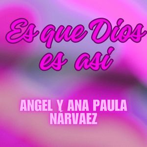 Es que Dios es así Ángel y Ana Paula Narváez (en vivo)