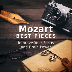 Mozart Best Pieces: Improve Your Focus and Brain Power, Easy & Quick Learning, Study Music