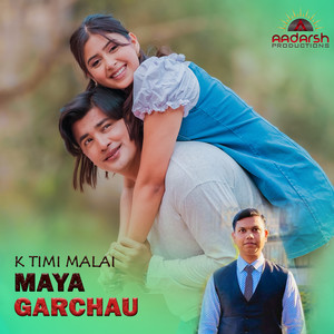 K Timi Malai Maya Garchau