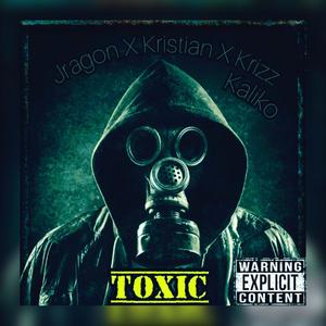 Toxic(feat. Krizz Kaliko & Kristian Marie) (Explicit)
