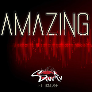 Amazing (feat. TKnCash)