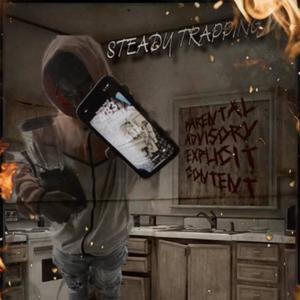 Steady Trappin (Explicit)