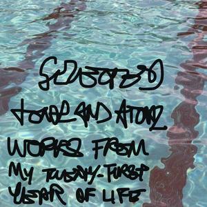 SELECTED TONAL AND ATONAL WORKS FROM MY TWENTY-FIRST YEAR OF LIFE (Explicit)