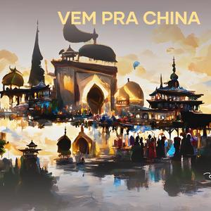 VEM PRA CHINA