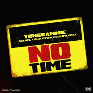 No Time (feat. Caramel Latte, Blaizeman & Cornycorky) [Explicit]