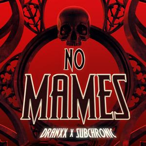 NO MAMES (feat. DRANXX)