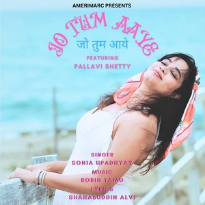 Jo Tum Aaye (feat. Pallavi Shetty)