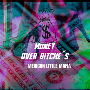 Money Over *****e´s (feat. Mexican Little Mafia) (Explicit)