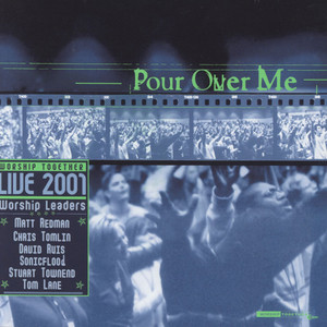 Pour Over Me - Worship Together Live 2001 (Live)