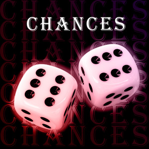 Chances (Explicit)