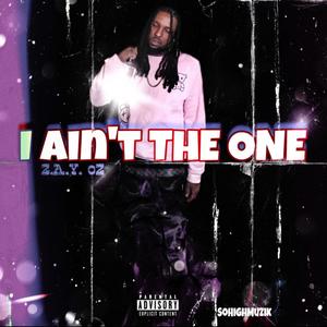 I Ain't The One (Explicit)