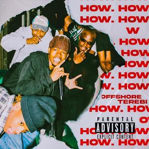 HOW? (feat. Offshore & TriggaNasty) [Explicit]