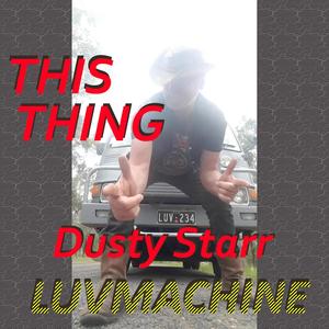 This Thing(Luvmachine)[feat. Dusty Starr, Miss Chrissy Walters, Party Pete Wade & Dashing Daz]