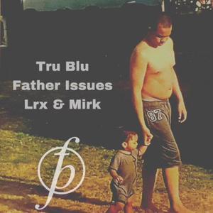 Father Issues (feat. Lrx & Mirk) [Explicit]