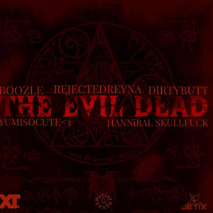 THE EVIL DEAD (feat. REJECTEDREYNA, Yumisocute<3, DIRTYBUTT & HANNiBAL SKULL****) (Explicit)