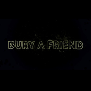 BURY A FRIEND