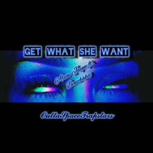 Get What She Want (feat. BenzBabii) [Explicit]