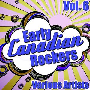 Early Canadian Rockers Vol. 6